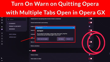 How to Turn On Warn on Quitting Opera with Multiple Tabs Open in Opera GX?