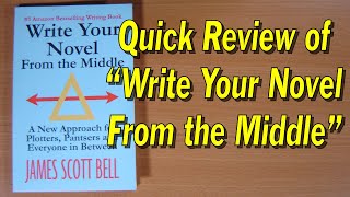 Write Your Novel From the Middle by James Scott Bell - quick review #fromthemiddle #jamesscottbell