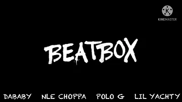 DABABY, NLE CHOPPA, POLO G, LIL YACHTY - Beatbox Remix