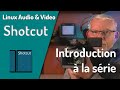 Linux  audio  shotcut  introduction  la srie