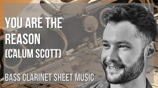 Bass Clarinet Sheet Music How to play You are the Reason by Calum Scott