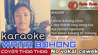 WATIR BOHONG-Dian Anic feat Juned Kancil||KARAOKE no vokal cewek||cover thom thom