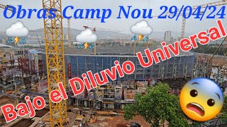 Obras Camp Nou 29\/04\/24⛈️Under the Universal Flood⛈️