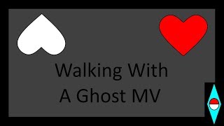 Walking With A Ghost MV
