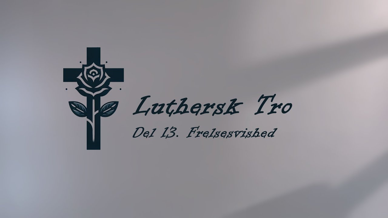 Luthersk tro #13 Frelsesvished