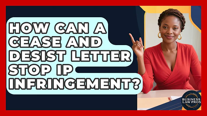 How Can A Cease And Desist Letter Stop IP Infringement? - Business Law Pros