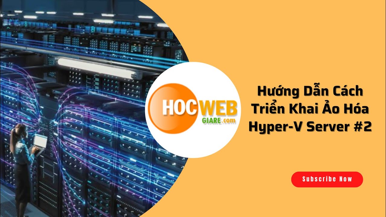 Hướng Dẫn Cách Triển Khai Ảo Hóa Hyper-V Server #2 - YouTube