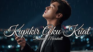 Kupikir Aku Kuat – Lagu Galau Viral 2025 | Lirik Menyentuh Hati & Bikin Baper