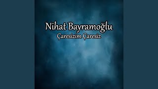 Çaresizim Çaresiz