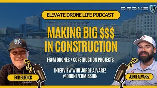 How Jorge Alvarez Grew Drone Permission Into a Construction Drone Powerhouse | EDL Ep 10