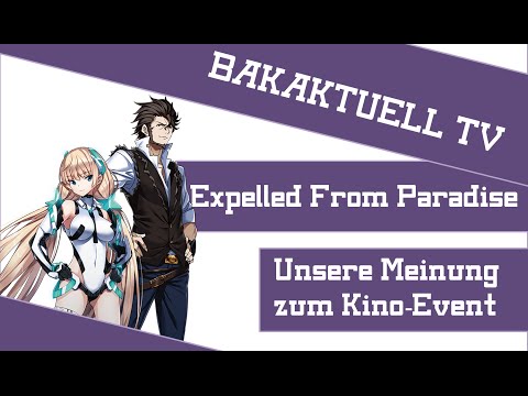 BAKAKTUELL Podcast 2.5 - Expelled From Paradise - Unsere Meinung zum Film und KSM Kino Event