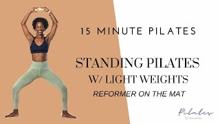 🔥 15 Minute Standing Pilates Workout / Standing Pilates Reformer // Pilates with Light Weights