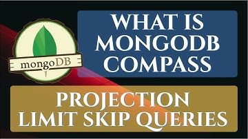 MongoDB : An Introduction to MongoDB Compass || Projection Limit Skip Queries Example