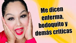 Me dicen Enferma , bodoquito y demás criticas (como lidiar con los comentarios)