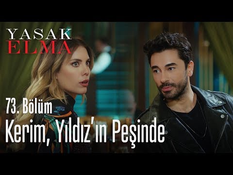 Kerim, Yıldız'ın peşinde - Yasak Elma 73. Bölüm