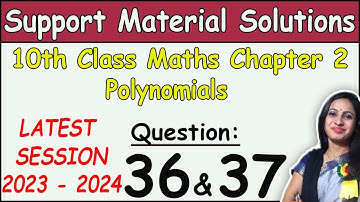DOE Support Material Solution |Class 10 Math Chapter 2 Polynomials Ques 36 & 37 Solution | 2023-2024