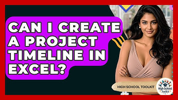 Can I Create A Project Timeline In Excel? - High School Toolkit