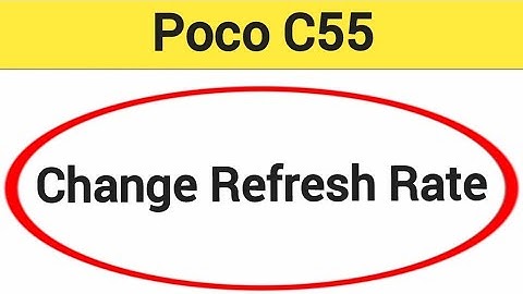 How to change refresh rate, Poco c55 refresh rate change kaise karen