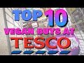 TOP TEN | Tesco's Supermarket Vegan Essentials