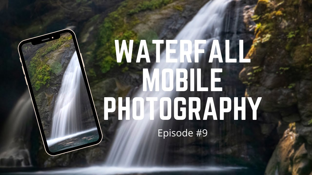 how-to-photograph-waterfalls-with-your-phone-episode-9-youtube