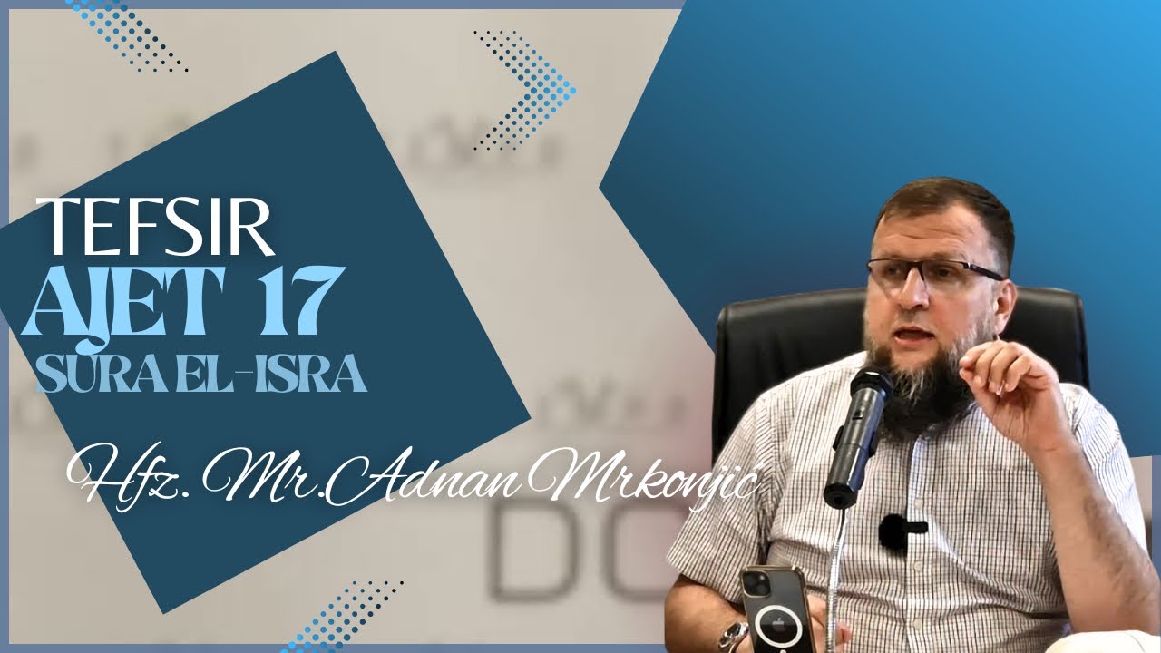 Tefsir 17. ajeta sure El-Isra - hfz Adnan Mrkonjić