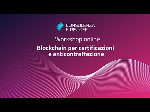 Workshop online: blockchain per certificazioni e anticontraffazione