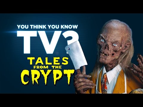 Tales From The Crypt - You Think You Know TV?