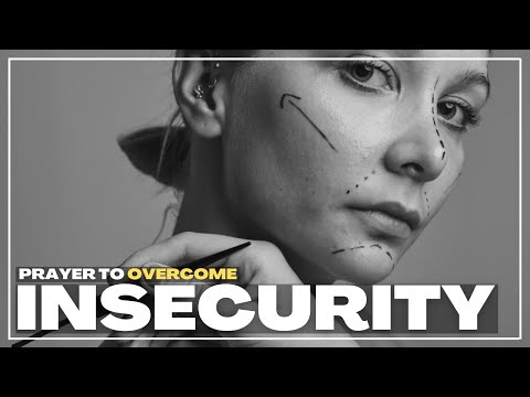 Prayer to Overcome INSECURITY | Freedom From Insecurity
