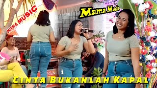 📌CINTA BUKANLAH KAPAL | Cover - Mama Muda (MITRA MUSIC)