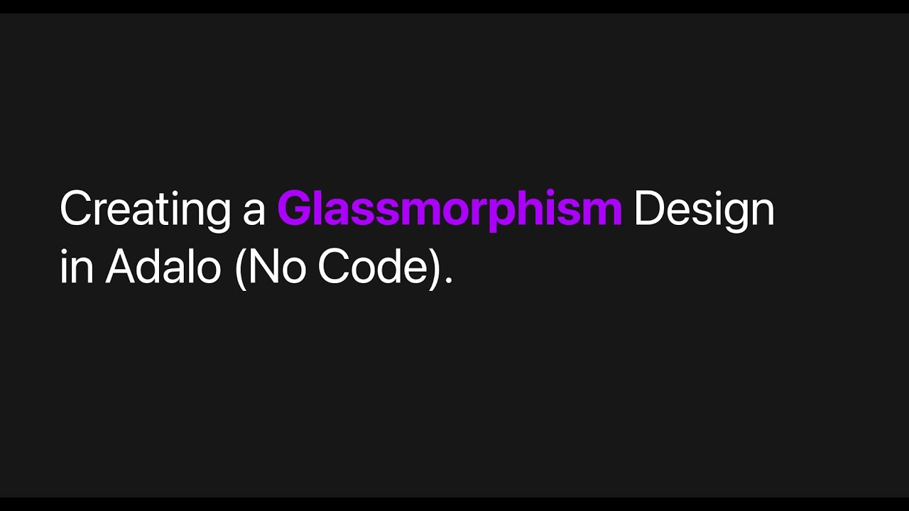 Creating a Glassmorphism (Glass) Design in Adalo (No Code)