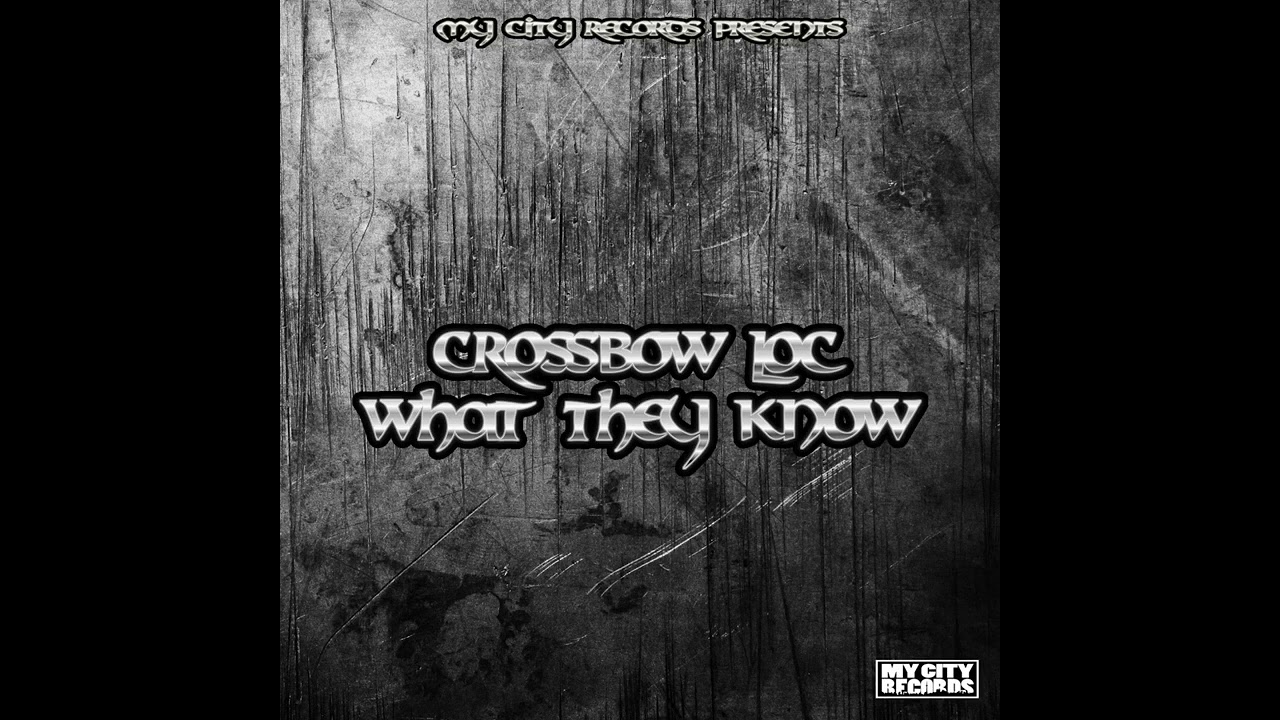 Crossbow Loc - What They Know