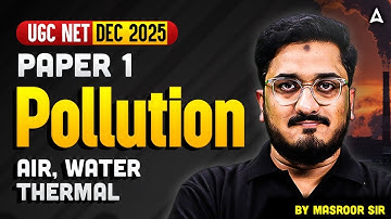 UGC NET Paper 1 People Development & Environment | Pollution Air, Water, Thermal By Masroor Sir