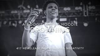 A Boogie Wit Da Hoodie - Drowning (Ft. Kodak Black) [417 Hz Release Past Trauma \& Negativity]