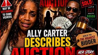 TRIGGER WARNING! ALLY CARTER describes what DIDDY's Auctions were like. Very Graphic.