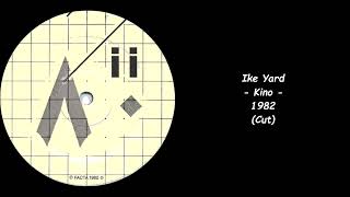 Ike Yard - Kino - 1982 (Cut)