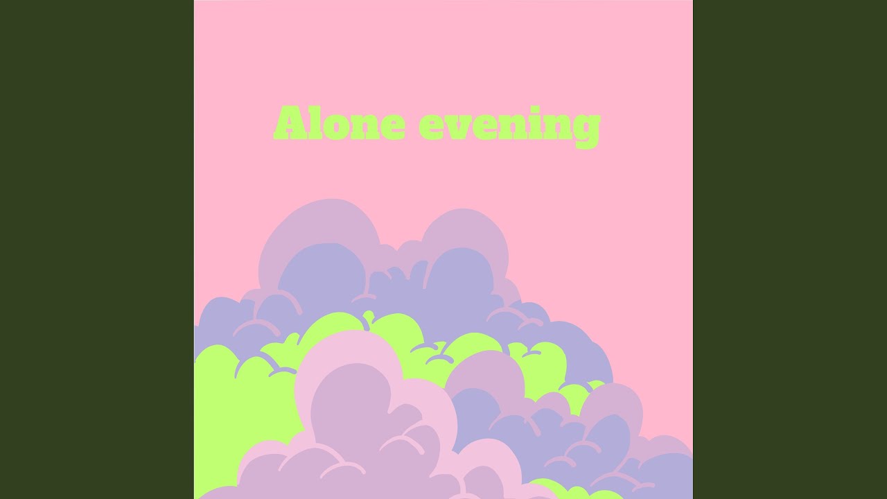Watch Alone Evening V on YouTube Watch Alone Evening V on YouTube