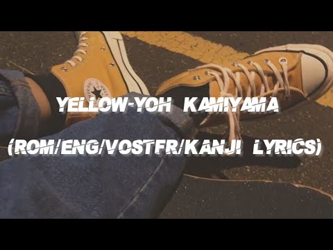 Yellow  Yoh KamiyamaRomEngVOSTFRKanji Lyrics