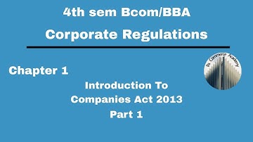 #4th sem Bcom/BBA #Corporate Regulations | Chapter 1 #Introduction To Companies Act 2013 | Part 1