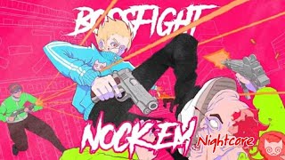 Bossfight - Nock Em (Nightcore)