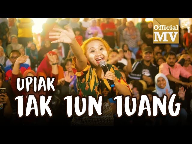Upiak - Tak Tun Tuang (NEW VER.) (Official Music Video) class=