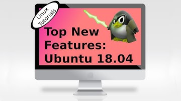 Ubuntu 18.04: Top New Features