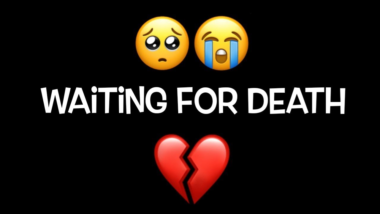 one day I am waiting for death status - YouTube
