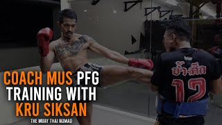 Coach Mus PFG training with Kru Siksan | Muay Thai Training Videos