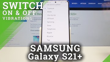 SAMSUNG Galaxy S21+ and Vibration Features – Change Vibration Pattern