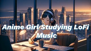 Anime Girl Studying LoFi Music 🎵🎧📚 | LoFi Lounge