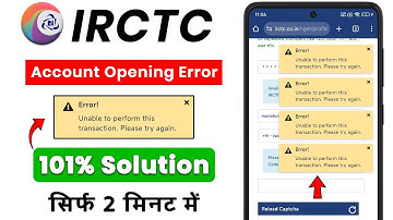 IRCTC Account create error | Unable to perform this transaction please try again | solution