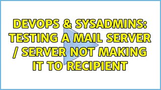 Famous DevOps & SysAdmins: Testing a mail server / server not making it to recipient (3 Solutions!!) Wealth