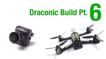 Draconic | Diatone Tyrant 215 | Build Pt.6 - FPV Camera