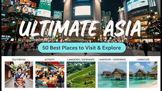 Ultimate Asia Travel Guide: 50 Places That Will Blow Your Mind 🌏