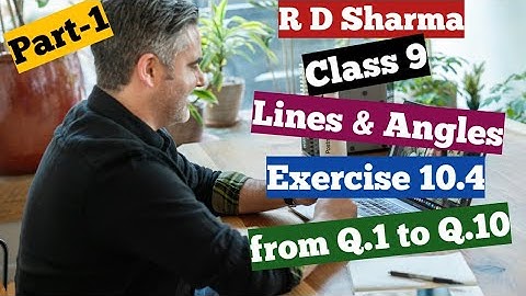 R D Sharma class-9 Ex- 10.4 chapter 10(Lines and Angles)